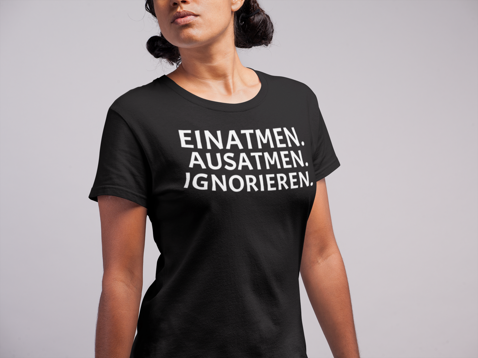 EINATMEN. AUSATMEN. IGNORIEREN. Damenshirt