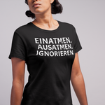 EINATMEN. AUSATMEN. IGNORIEREN. Damenshirt