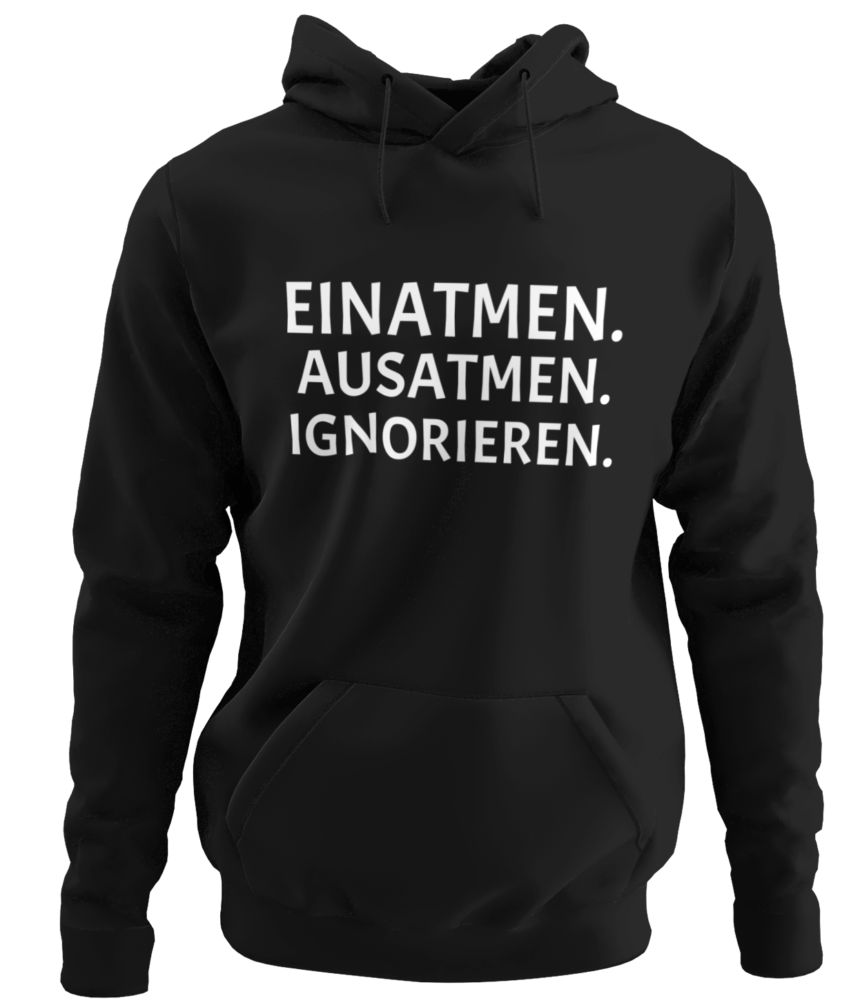 EINATMEN. AUSATMEN. IGNORIEREN.- UNISEX KAPUZENPULLOVER