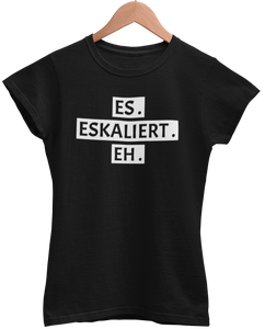 ES. ESKALIERT. EH. Damenshirt